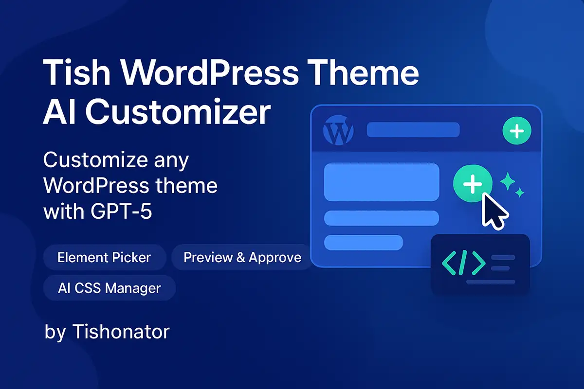 Tish WordPress Theme AI Customizer – Customize any WordPress theme with GPT-5 WordPress Plugin